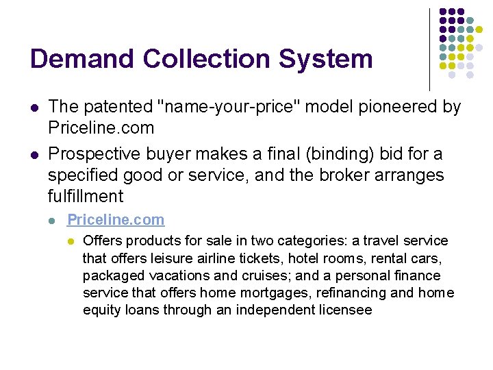 Demand Collection System l l The patented "name-your-price" model pioneered by Priceline. com Prospective