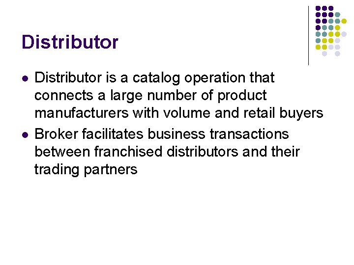 Distributor l l Distributor is a catalog operation that connects a large number of