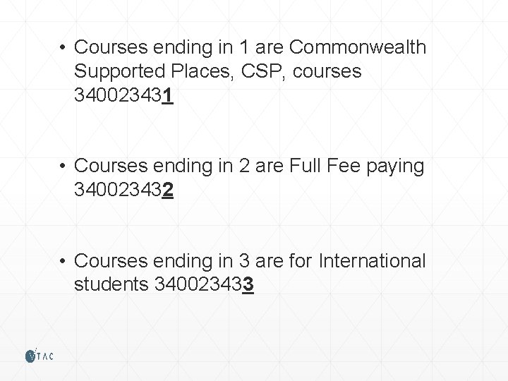  • Courses ending in 1 are Commonwealth Supported Places, CSP, courses 340023431 •