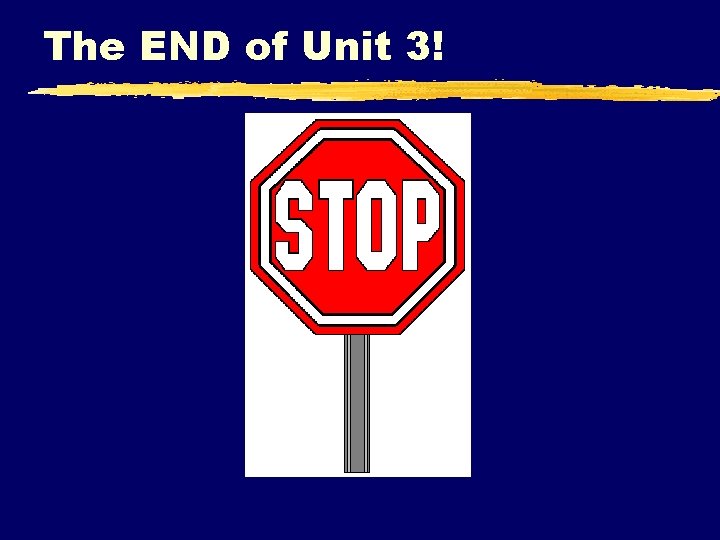 The END of Unit 3! 