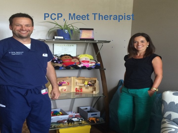 PCP, Meet Therapist 