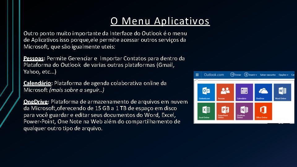 O Menu Aplicativos Outro ponto muito importante da Interface do Outlook é o menu