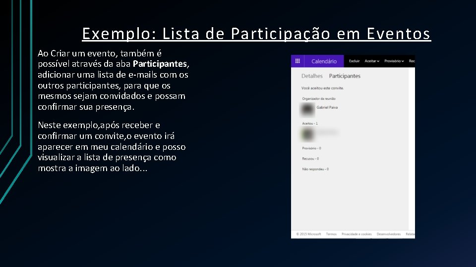 Exemplo: Lista de Participação em Eventos Ao Criar um evento, também é possível através