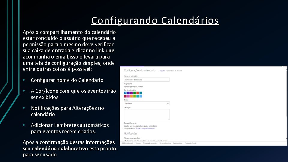 Configurando Calendários Após o compartilhamento do calendário estar concluído o usuário que recebeu a