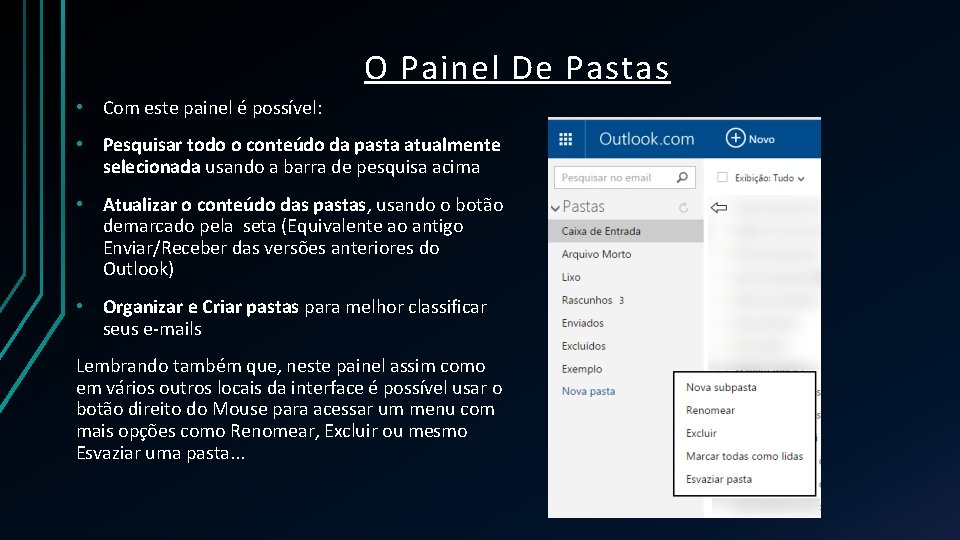 O Painel De Pastas • Com este painel é possível: • Pesquisar todo o