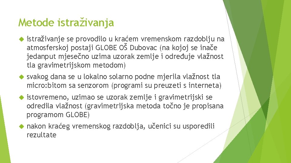 Metode istraživanja istraživanje se provodilo u kraćem vremenskom razdoblju na atmosferskoj postaji GLOBE OŠ