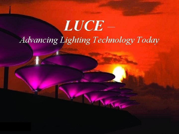 LUCE – Advancing Lighting Technology Today 