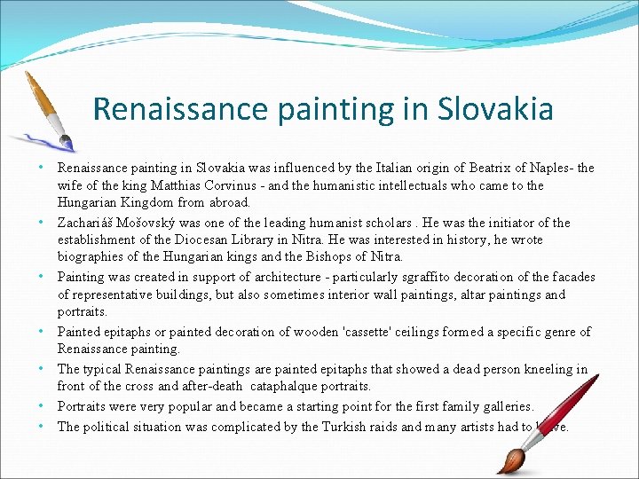 Renaissance painting in Slovakia • • Renaissance painting in Slovakia was influenced by the