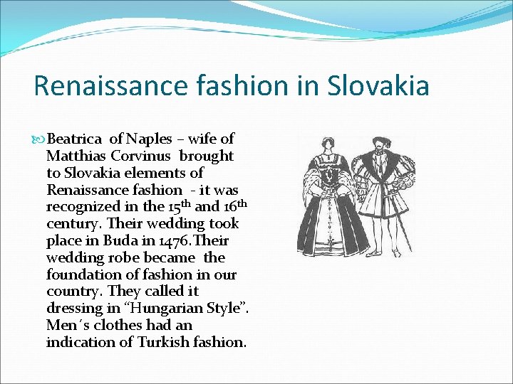 Renaissance fashion in Slovakia Beatrica of Naples – wife of Matthias Corvinus brought to