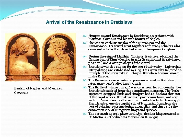 Arrival of the Renaissance in Bratislava Humanism and Renaissance in Bratislava is associated with