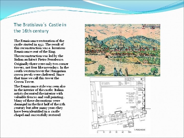 The Bratislava´s Castle in the 16 th century The Renaissance restoration of the castle