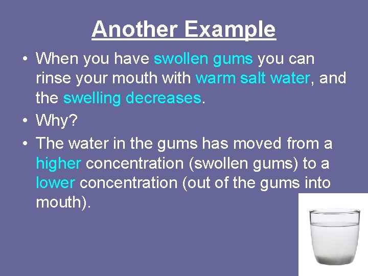 Another Example • When you have swollen gums you can rinse your mouth with