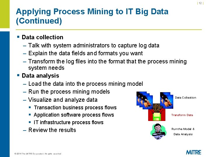 | 12 | Applying Process Mining to IT Big Data (Continued) § Data collection