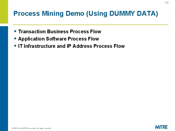 | 15 | Process Mining Demo (Using DUMMY DATA) § Transaction Business Process Flow