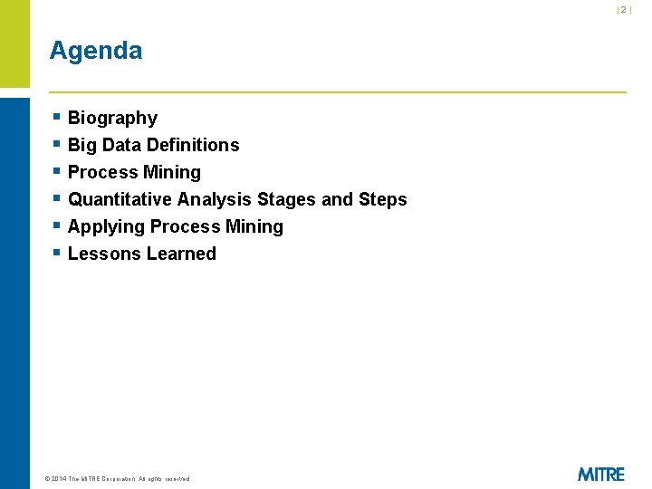 |2| Agenda § Biography § Big Data Definitions § Process Mining § Quantitative Analysis |2| Agenda § Biography § Big Data Definitions § Process Mining § Quantitative Analysis