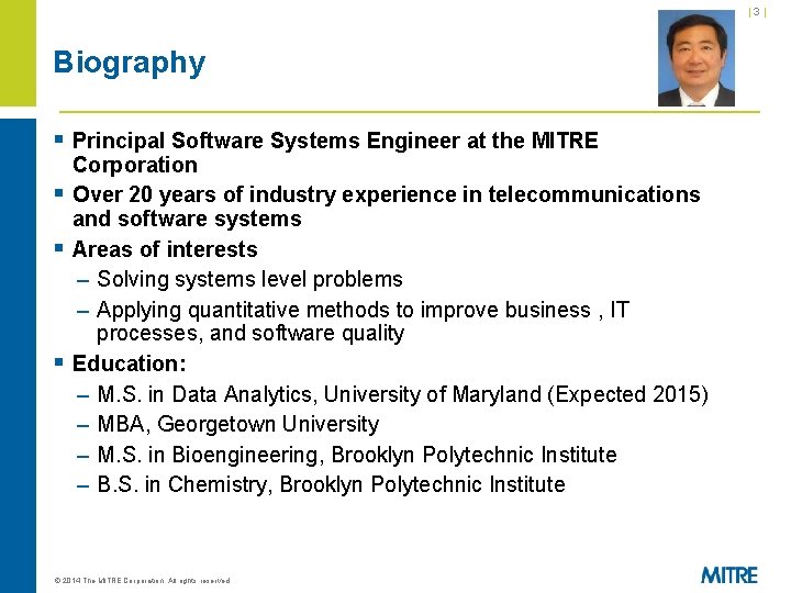 |3| Biography § Principal Software Systems Engineer at the MITRE § § § Corporation |3| Biography § Principal Software Systems Engineer at the MITRE § § § Corporation