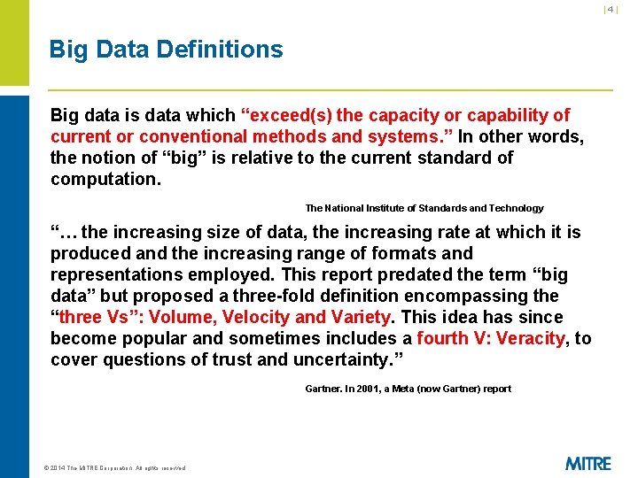 |4| Big Data Definitions Big data is data which “exceed(s) the capacity or capability