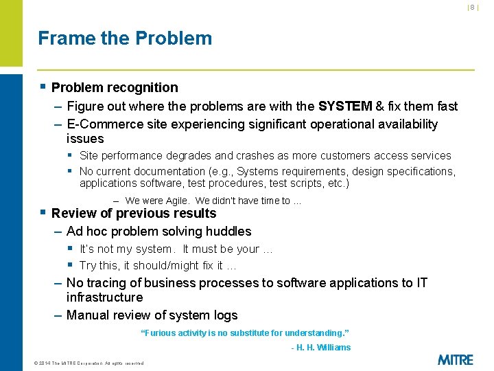 |8| Frame the Problem § Problem recognition – Figure out where the problems are