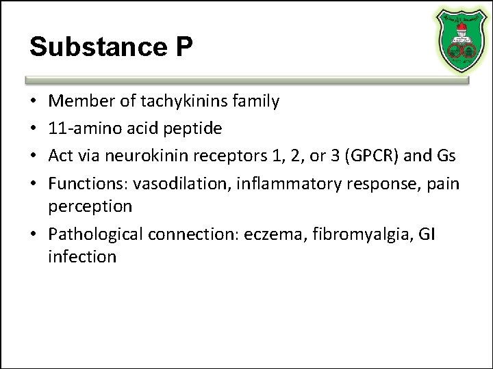 Substance P Member of tachykinins family 11 -amino acid peptide Act via neurokinin receptors