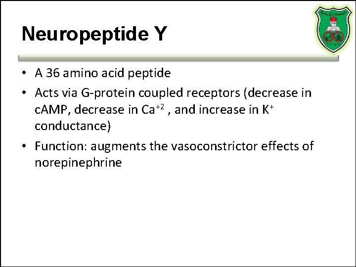 Neuropeptide Y • A 36 amino acid peptide • Acts via G-protein coupled receptors