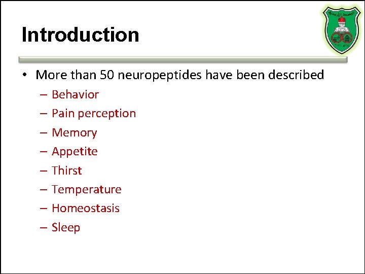 Introduction • More than 50 neuropeptides have been described – Behavior – Pain perception