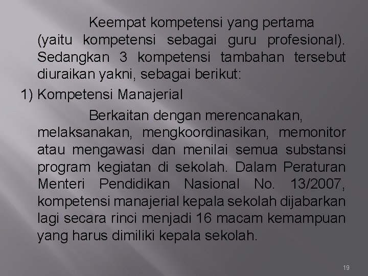 Keempat kompetensi yang pertama (yaitu kompetensi sebagai guru profesional). Sedangkan 3 kompetensi tambahan tersebut