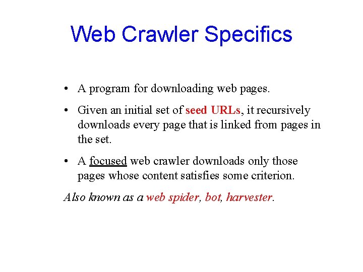 Web Crawler Specifics • A program for downloading web pages. • Given an initial