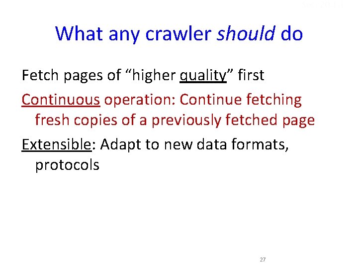 Sec. 20. 1. 1 What any crawler should do Fetch pages of “higher quality”