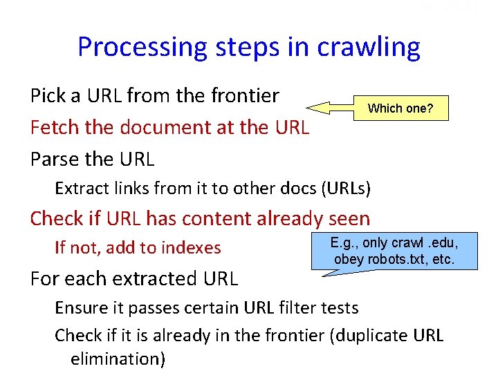 Sec. 20. 2. 1 Processing steps in crawling Pick a URL from the frontier