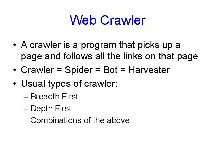 Web Crawler • A crawler is a program that picks up a page and