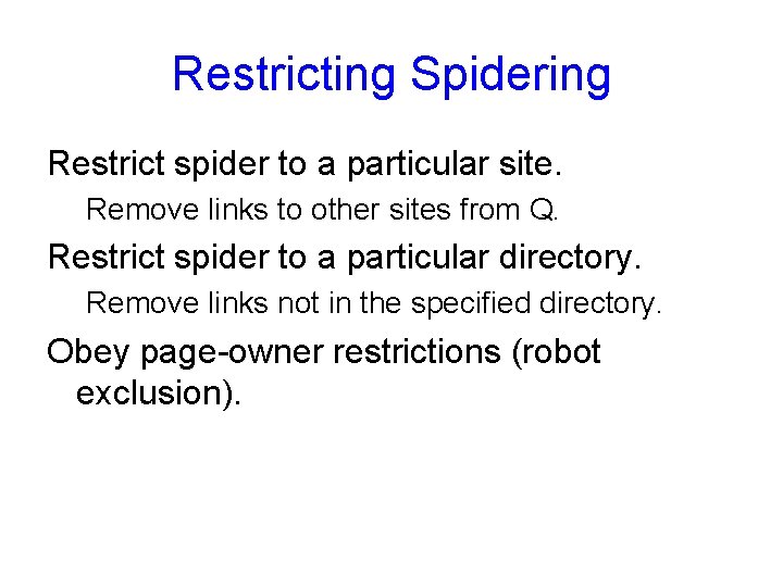 Restricting Spidering Restrict spider to a particular site. Remove links to other sites from