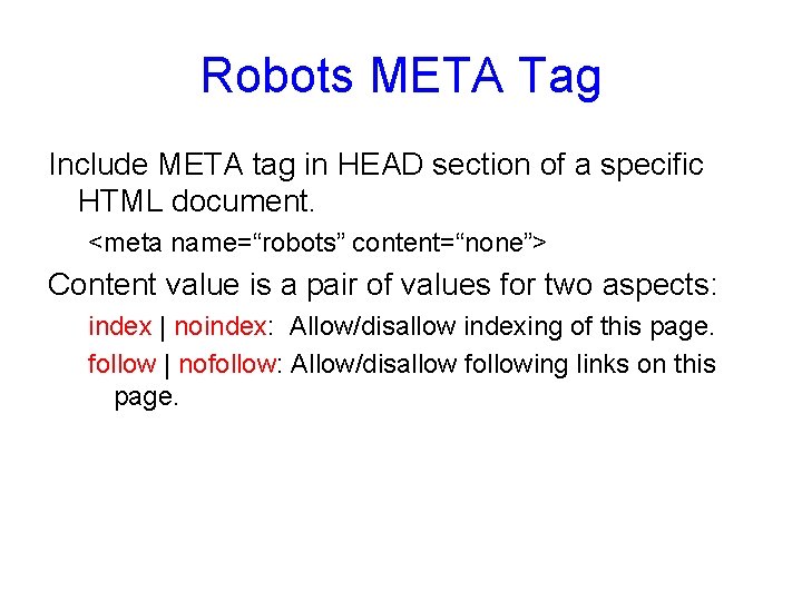 Robots META Tag Include META tag in HEAD section of a specific HTML document.