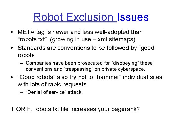 Robot Exclusion Issues • META tag is newer and less well-adopted than “robots. txt”.