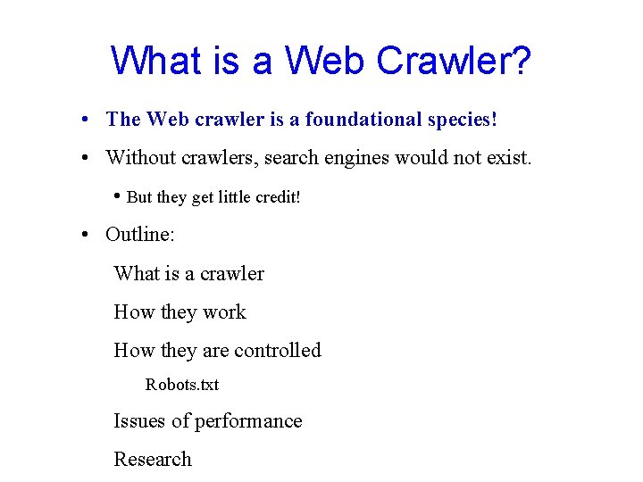 What is a Web Crawler? • The Web crawler is a foundational species! •