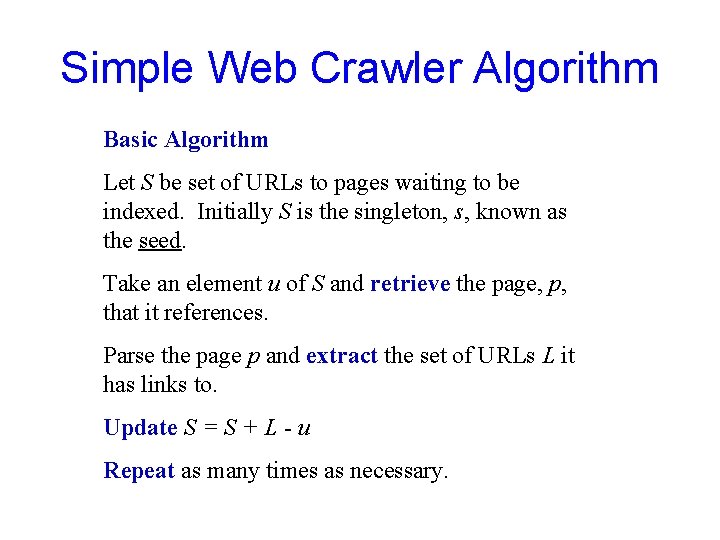 Simple Web Crawler Algorithm Basic Algorithm Let S be set of URLs to pages