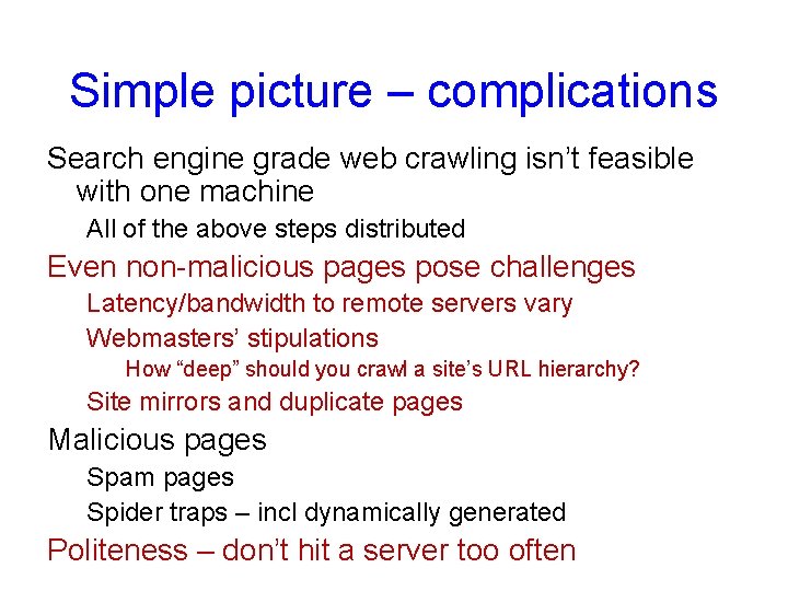 Simple picture – complications Search engine grade web crawling isn’t feasible with one machine