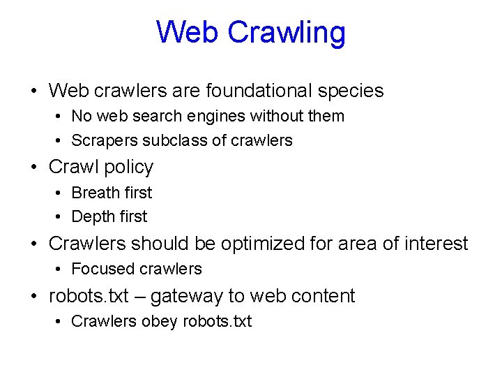 Web Crawling • Web crawlers are foundational species • No web search engines without