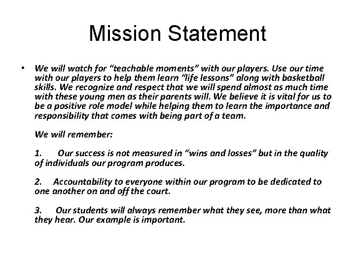 Mission Statement • We will watch for “teachable moments” with our players. Use our