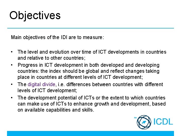 Objectives Main objectives of the IDI are to measure: • The level and evolution