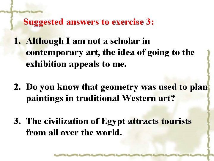 Suggested answers to exercise 3: 1. Although I am not a scholar in contemporary