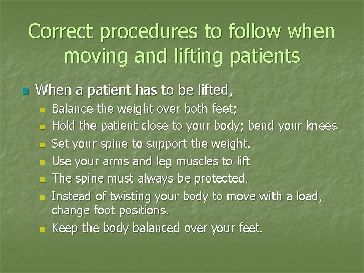 Correct procedures to follow when moving and lifting patients n When a patient has