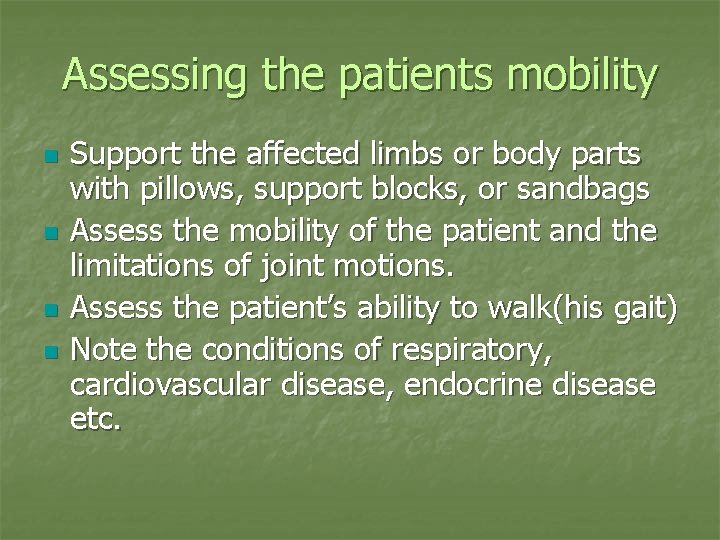 Assessing the patients mobility n n Support the affected limbs or body parts with