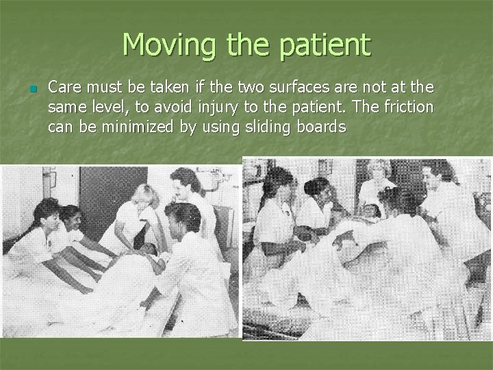 Moving the patient n Care must be taken if the two surfaces are not