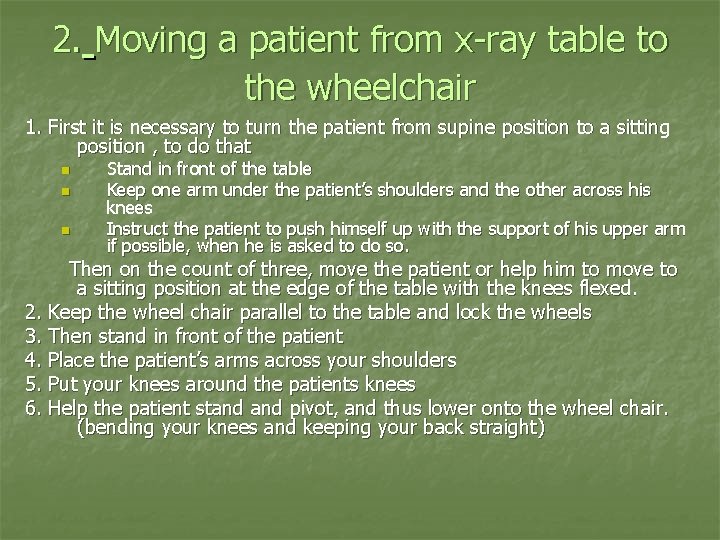 2. Moving a patient from x-ray table to the wheelchair 1. First it is
