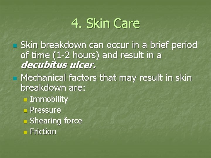 4. Skin Care n Skin breakdown can occur in a brief period of time