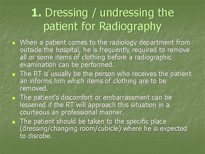 1. Dressing / undressing the patient for Radiography n n When a patient comes