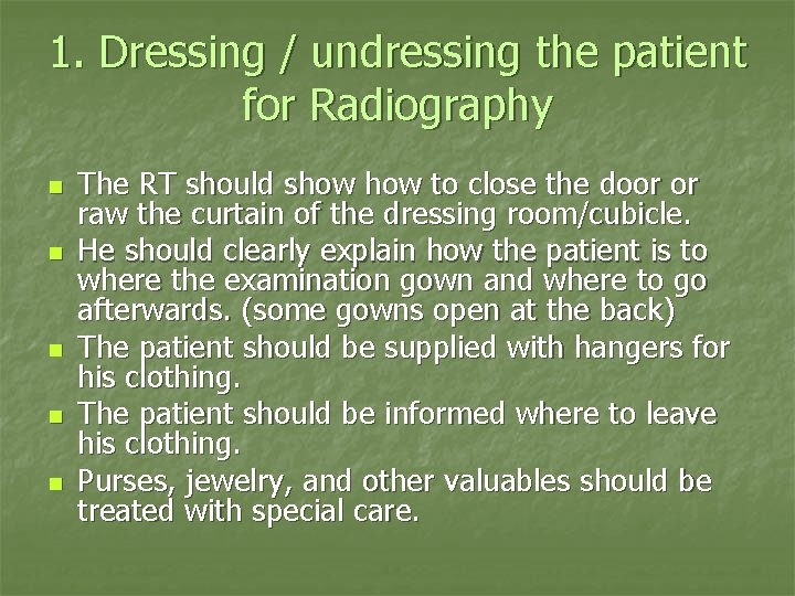 1. Dressing / undressing the patient for Radiography n n n The RT should