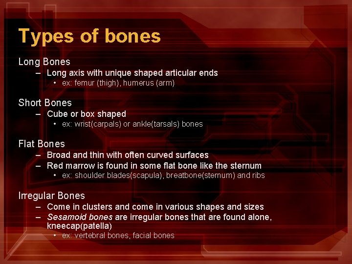 Types of bones Long Bones – Long axis with unique shaped articular ends •