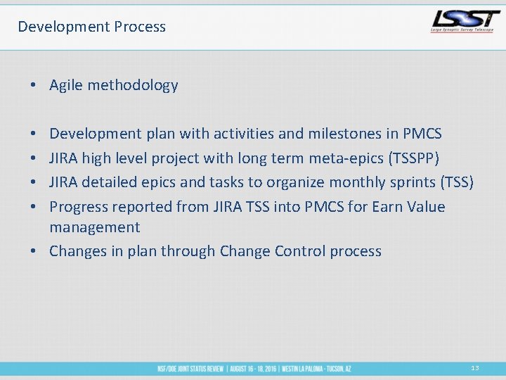 Development Process • Agile methodology Development plan with activities and milestones in PMCS JIRA