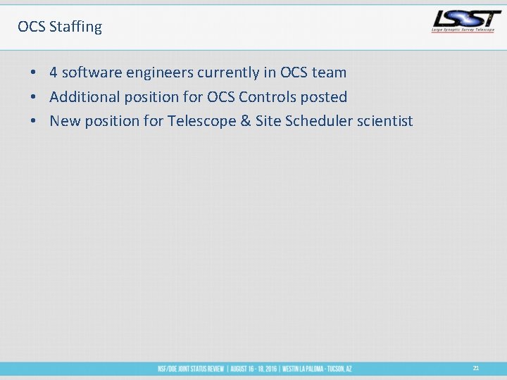 OCS Staffing • 4 software engineers currently in OCS team • Additional position for